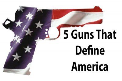 The Top 5 Guns that Define America