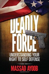 DEADLY FORCE: Understanding Your Right to Self Defense –Book Review