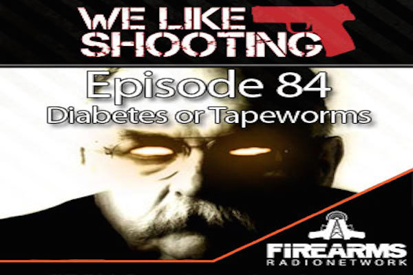 We Like Shooting Ep. 84: 'Diabetes or Tapeworms'