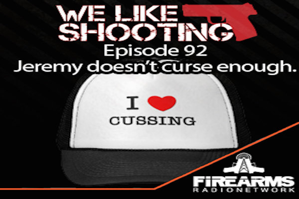 We Like Shooting Ep. 92: 'Jeremy doesn't curse enough'