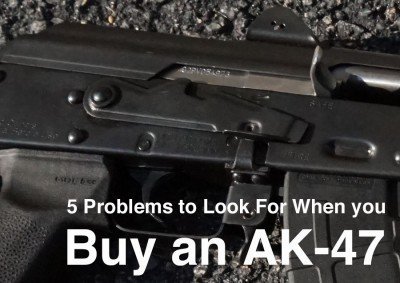 5 Problems to Look for When You Buy an AK