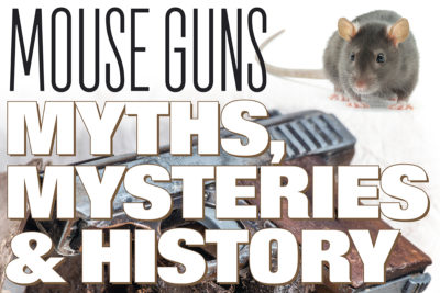 Mouse Guns: Myths, Mysteries & Histories