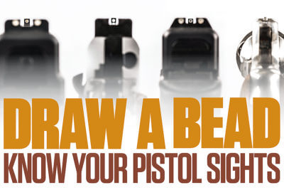 Draw a Bead: Know Your Pistol Sights