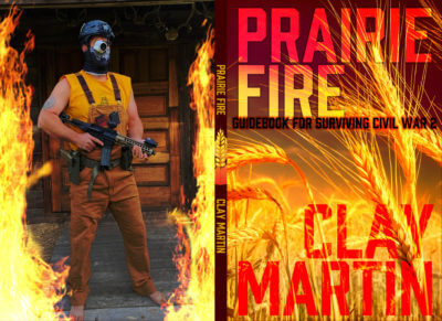 Buy Clay's New Book 'Prairie Fire: A Guidebook for Surviving Civil War 2'